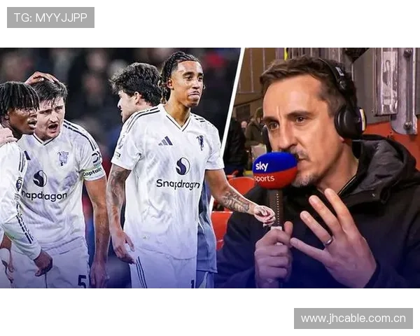 内维尔曾预测曼联仅能排第6至8名 赛后看好能进前4